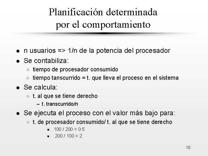 Planificación determinada por el comportamiento l l n usuarios => 1/n de la potencia