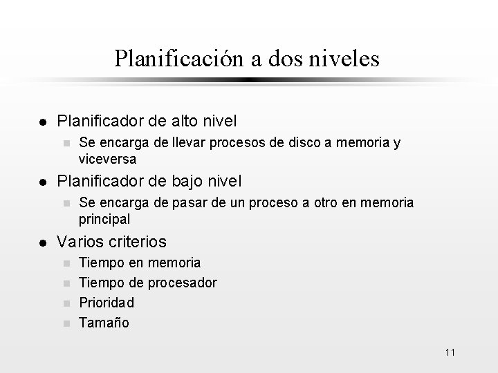Planificación a dos niveles l Planificador de alto nivel n l Planificador de bajo