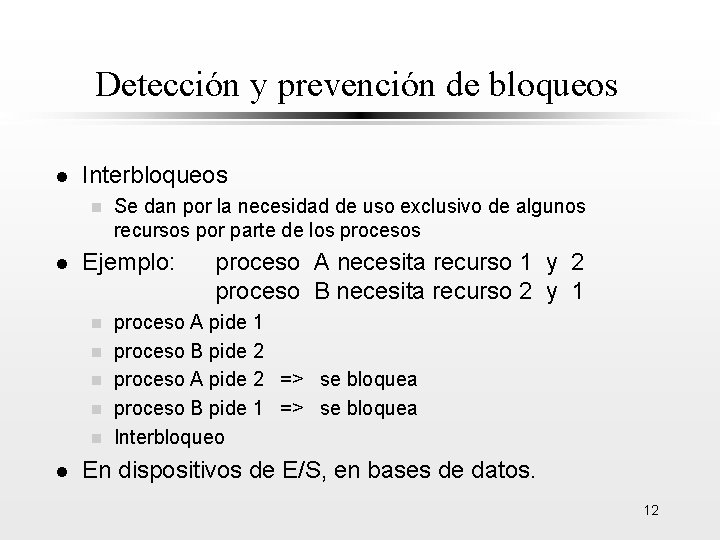 Detección y prevención de bloqueos l Interbloqueos n l Ejemplo: n n n l