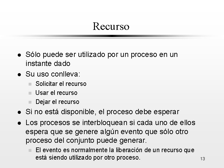 Recurso l l Sólo puede ser utilizado por un proceso en un instante dado