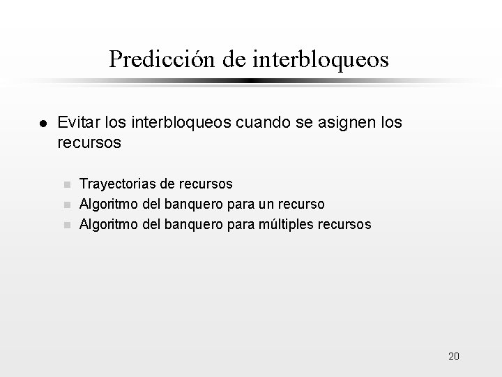 Predicción de interbloqueos l Evitar los interbloqueos cuando se asignen los recursos Trayectorias de