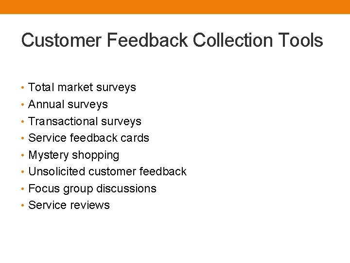 Customer Feedback Collection Tools • Total market surveys • Annual surveys • Transactional surveys
