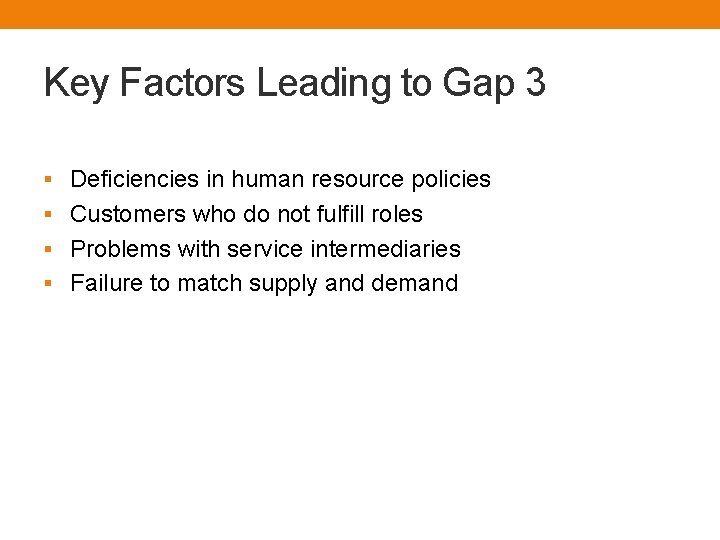 Key Factors Leading to Gap 3 § Deficiencies in human resource policies § Customers