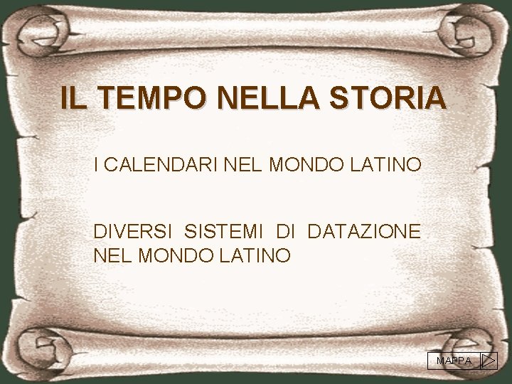 IL TEMPO NELLA STORIA I CALENDARI NEL MONDO LATINO DIVERSI SISTEMI DI DATAZIONE NEL