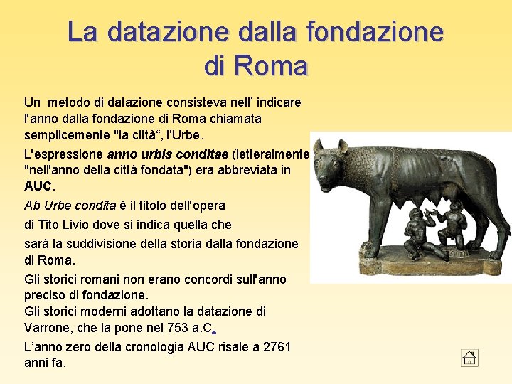 La datazione dalla fondazione di Roma Un metodo di datazione consisteva nell’ indicare l'anno