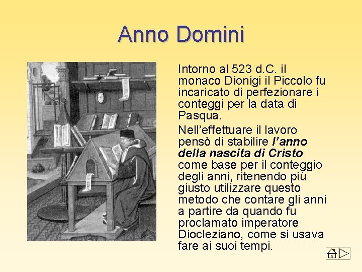 Anno Domini Intorno al 523 d. C. il monaco Dionigi il Piccolo fu incaricato