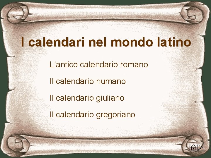 I calendari nel mondo latino L’antico calendario romano Il calendario numano Il calendario giuliano