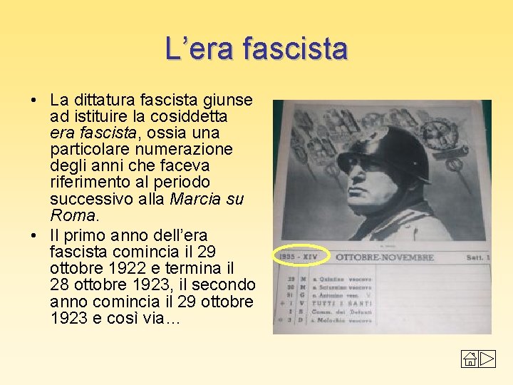 L’era fascista • La dittatura fascista giunse ad istituire la cosiddetta era fascista, ossia