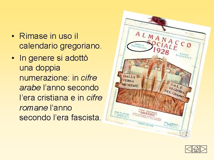  • Rimase in uso il calendario gregoriano. • In genere si adottò una