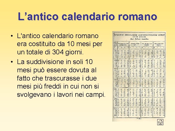 L’antico calendario romano • L'antico calendario romano era costituito da 10 mesi per un