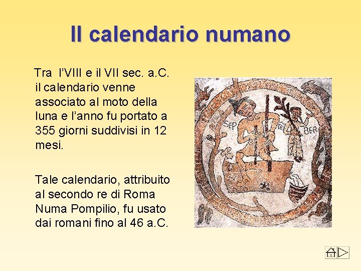 Il calendario numano Tra l’VIII e il VII sec. a. C. il calendario venne