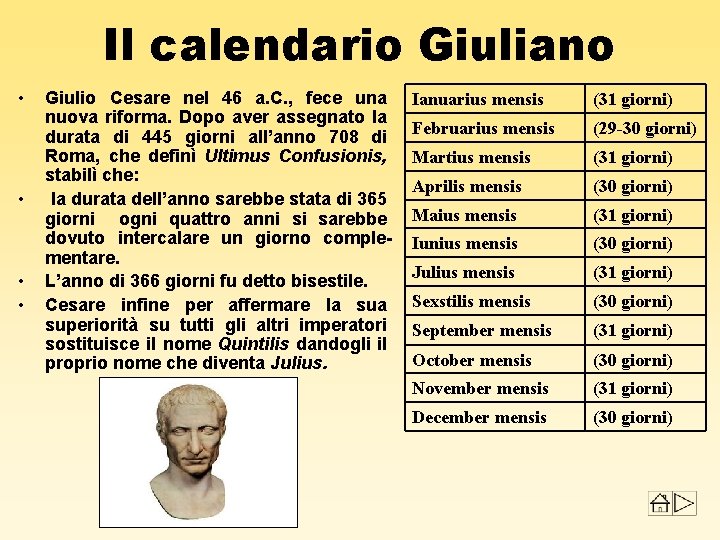 Il calendario Giuliano • • Giulio Cesare nel 46 a. C. , fece una