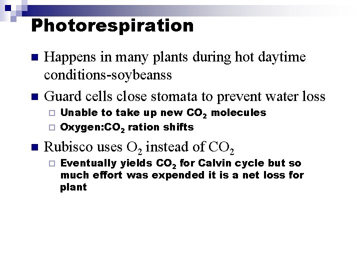 Photorespiration n n Happens in many plants during hot daytime conditions-soybeanss Guard cells close