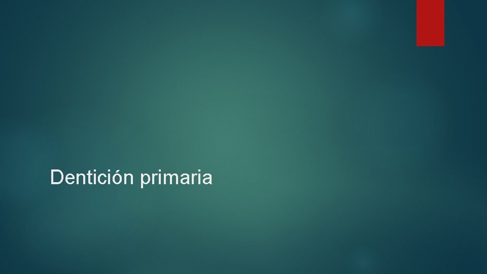 Dentición primaria 