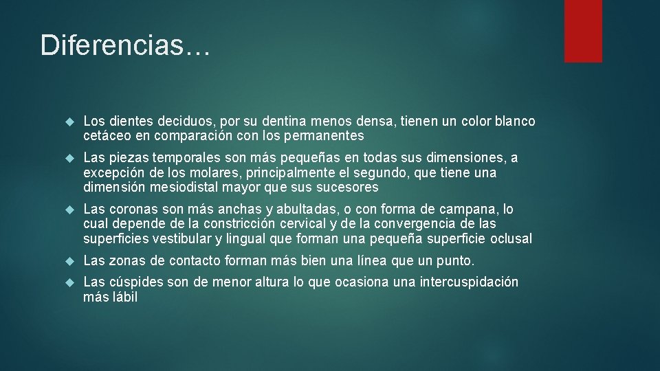 Diferencias… Los dientes deciduos, por su dentina menos densa, tienen un color blanco cetáceo