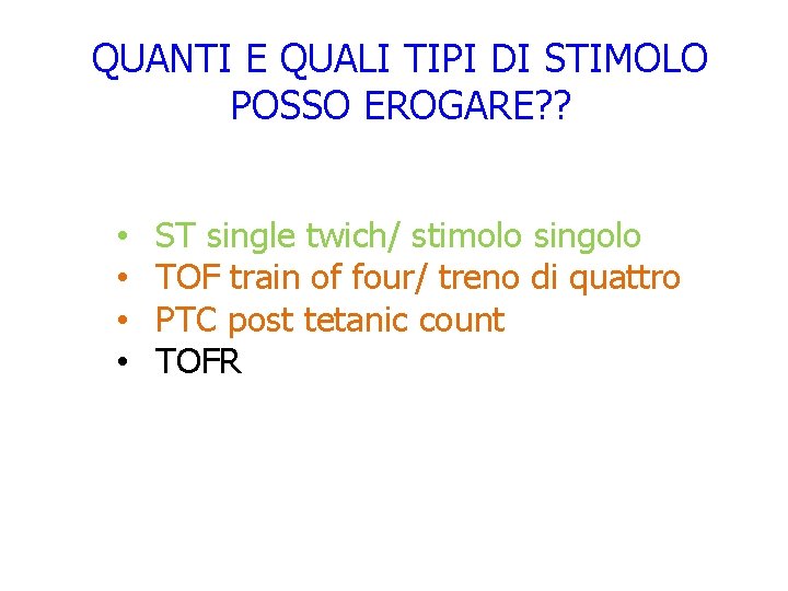 QUANTI E QUALI TIPI DI STIMOLO POSSO EROGARE? ? • • ST single twich/