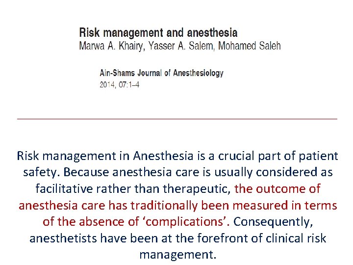 Risk management in Anesthesia is a crucial part of patient safety. Because anesthesia care