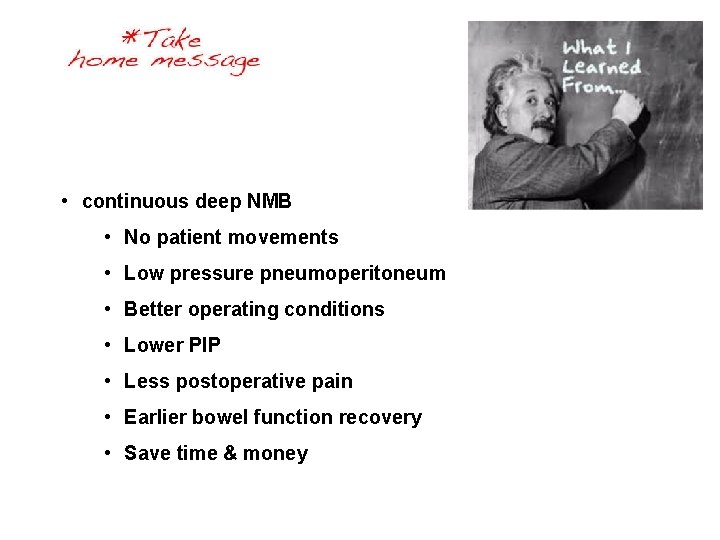  • continuous deep NMB • No patient movements • Low pressure pneumoperitoneum •