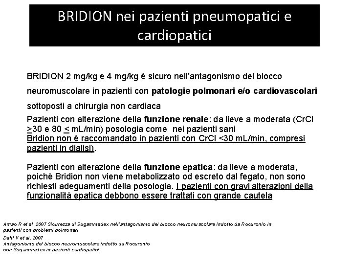 BRIDION nei pazienti pneumopatici e cardiopatici BRIDION 2 mg/kg e 4 mg/kg è sicuro