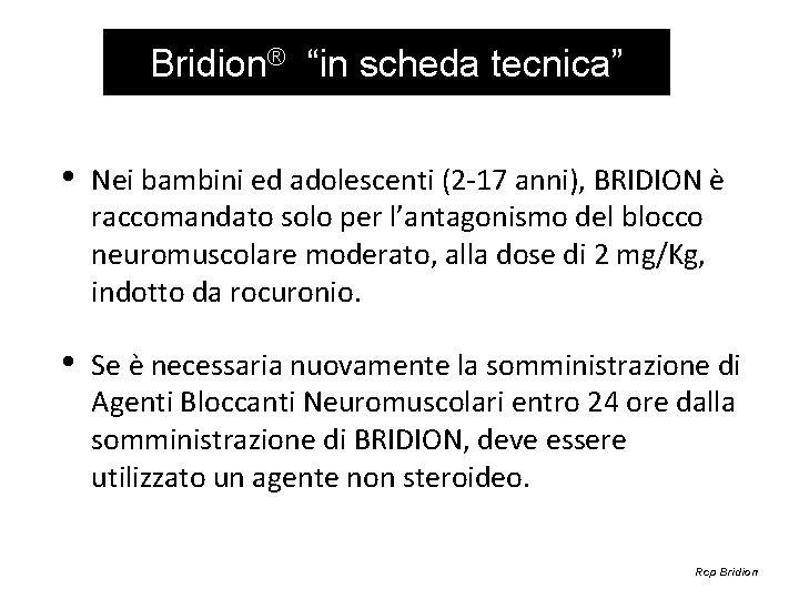 Bridion® “in scheda tecnica” • Nei bambini ed adolescenti (2 -17 anni), BRIDION è