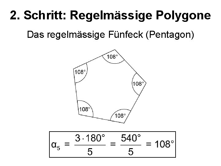 2. Schritt: Regelmässige Polygone Das regelmässige Fünfeck (Pentagon) 