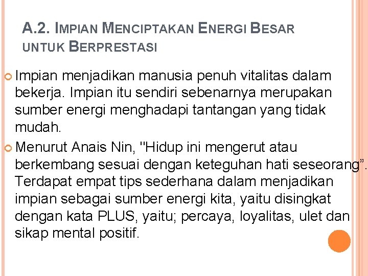 A. 2. IMPIAN MENCIPTAKAN ENERGI BESAR UNTUK BERPRESTASI Impian menjadikan manusia penuh vitalitas dalam