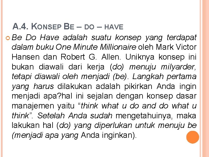 A. 4. KONSEP BE – DO – HAVE Be Do Have adalah suatu konsep