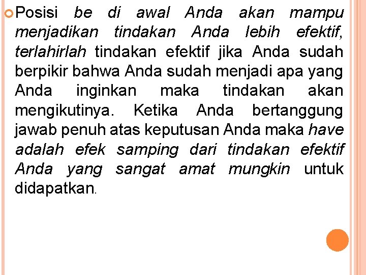  Posisi be di awal Anda akan mampu menjadikan tindakan Anda lebih efektif, terlahirlah