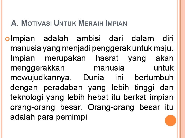 A. MOTIVASI UNTUK MERAIH IMPIAN Impian adalah ambisi dari dalam diri manusia yang menjadi