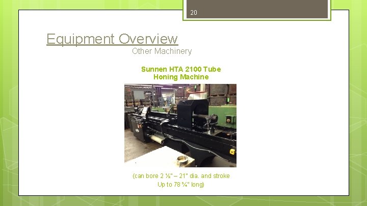 20 Equipment Overview Other Machinery Sunnen HTA 2100 Tube Honing Machine (can bore 2