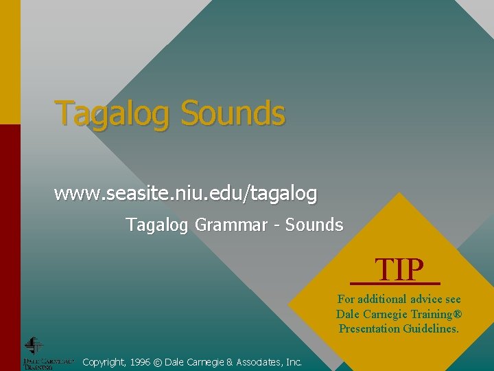 Tagalog Sounds www. seasite. niu. edu/tagalog Tagalog Grammar - Sounds TIP For additional advice