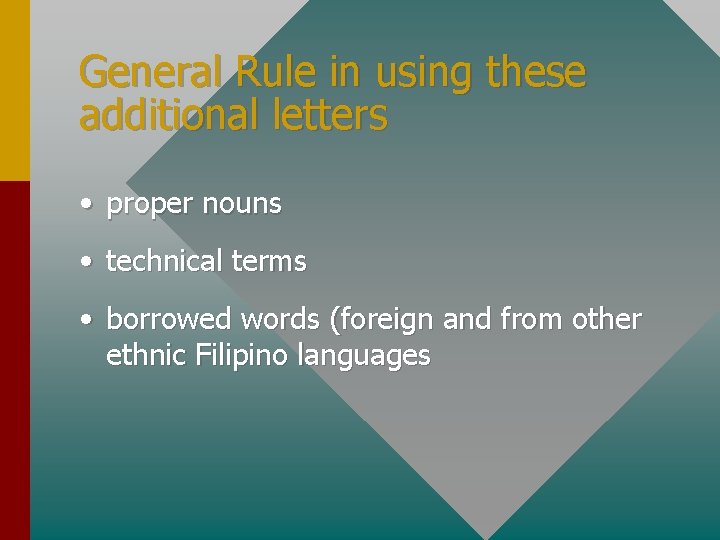 General Rule in using these additional letters • proper nouns • technical terms •
