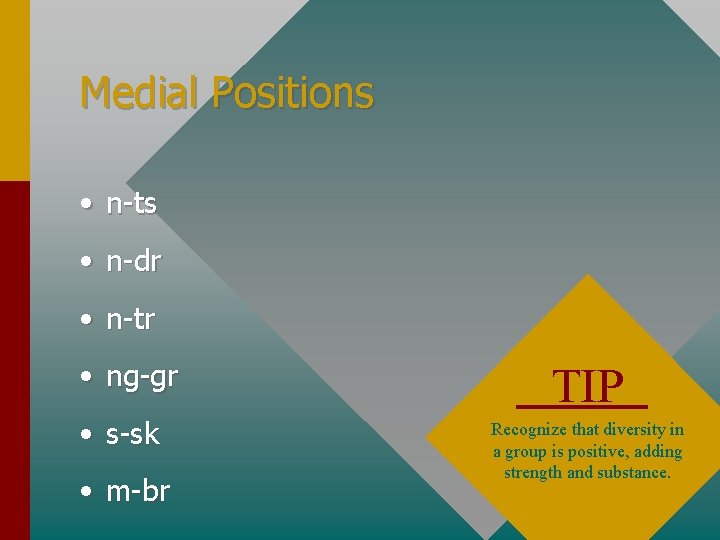 Medial Positions • n-ts • n-dr • n-tr • ng-gr • s-sk • m-br