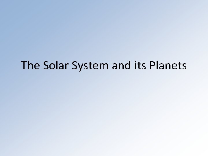 The Solar System and its Planets 