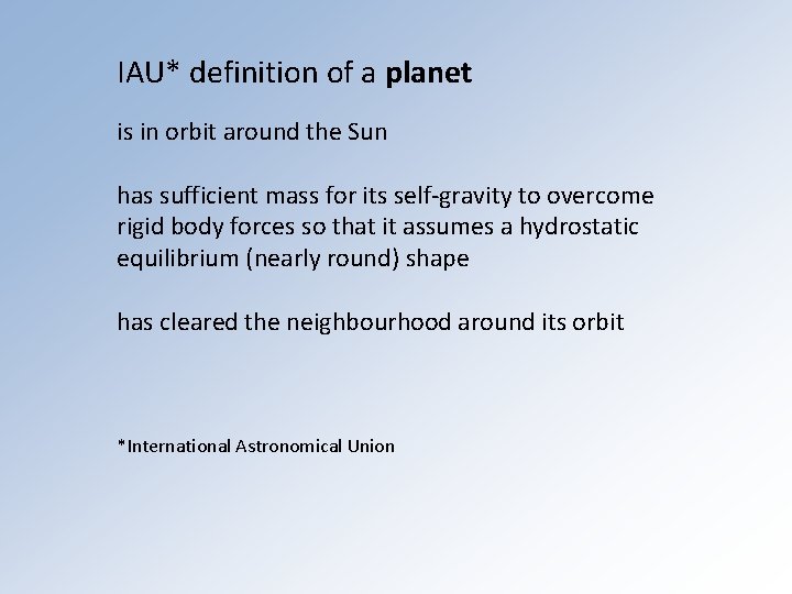 IAU* definition of a planet is in orbit around the Sun has sufficient mass
