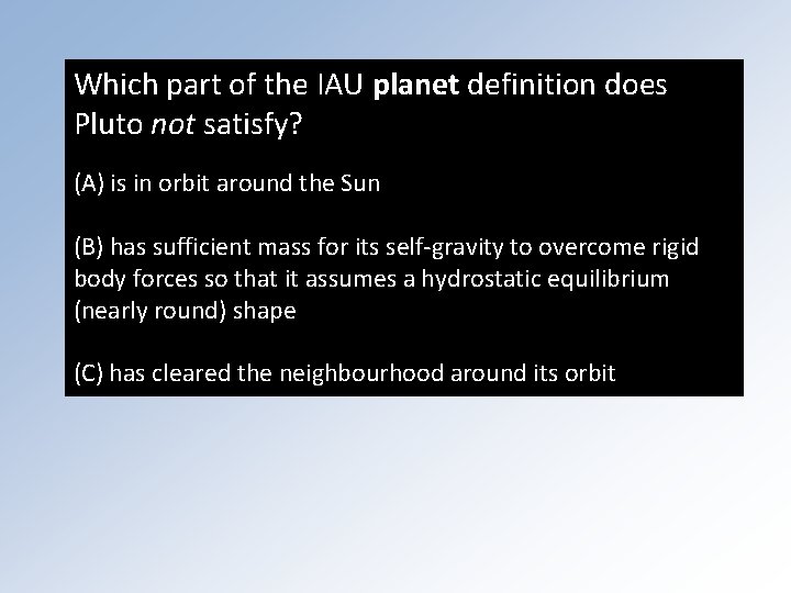 Which part of the IAU planet definition does Pluto not satisfy? (A) is in