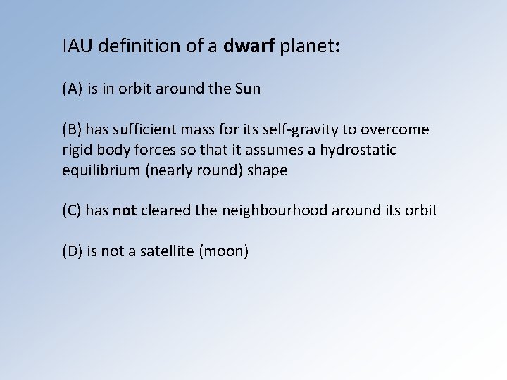 IAU definition of a dwarf planet: (A) is in orbit around the Sun (B)