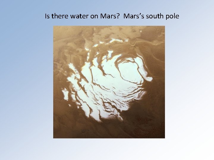 Is there water on Mars? Mars’s south pole 
