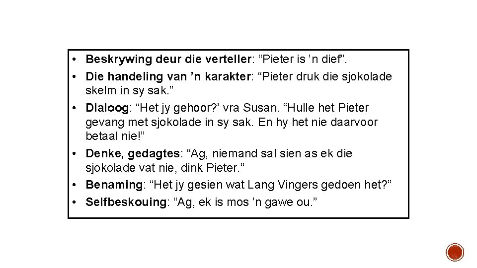  • Beskrywing deur die verteller: “Pieter is ’n dief”. • Die handeling van