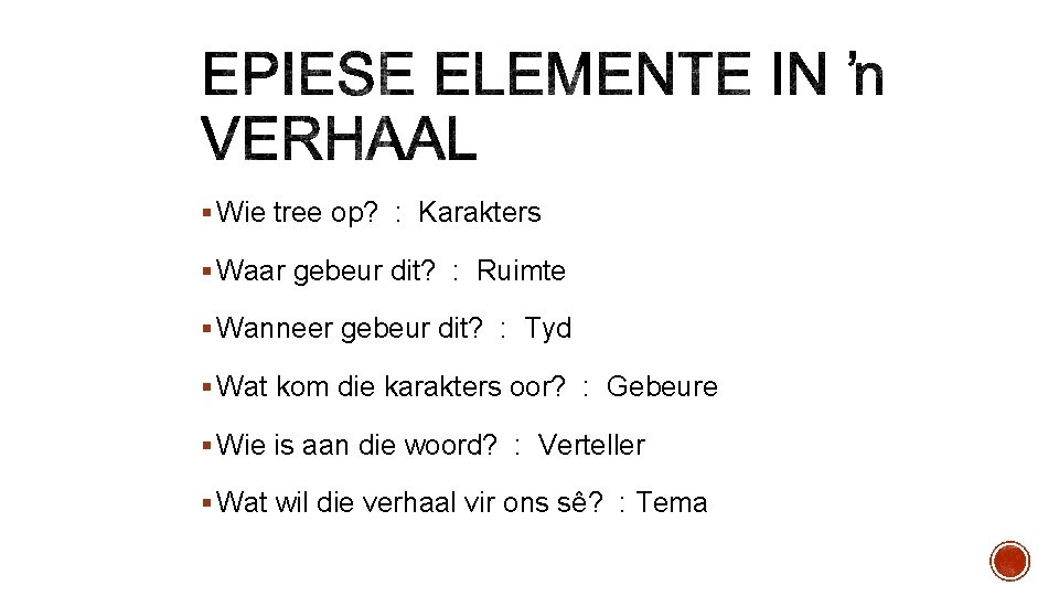 § Wie tree op? : Karakters § Waar gebeur dit? : Ruimte § Wanneer