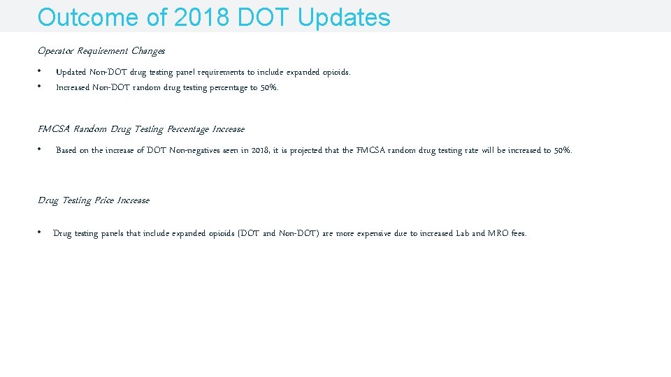 Outcome of 2018 DOT Updates Operator Requirement Changes • • Updated Non-DOT drug testing