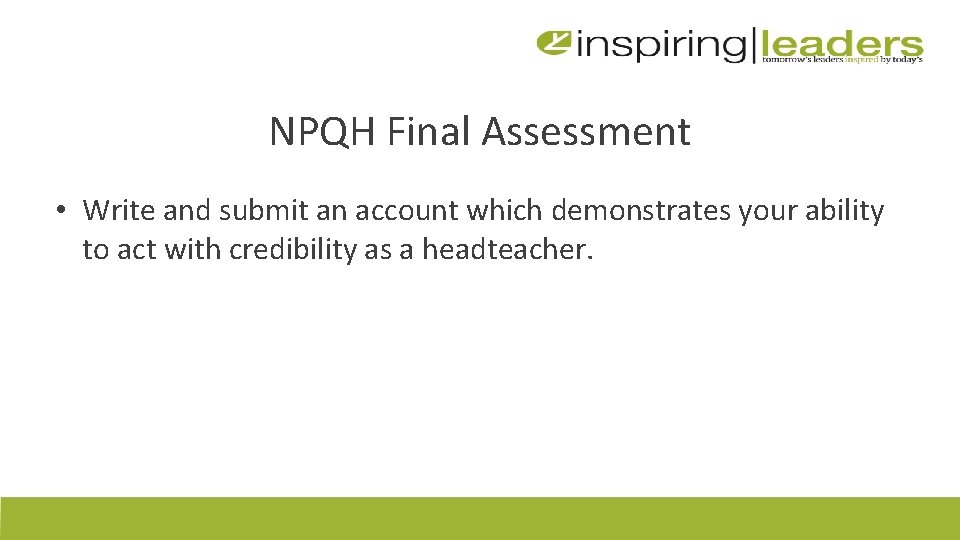 NPQH Final Assessment • Write and submit an account which demonstrates your ability to
