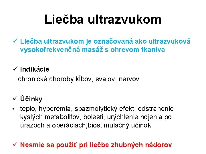 Liečba ultrazvukom ü Liečba ultrazvukom je označovaná ako ultrazvuková vysokofrekvenčná masáž s ohrevom tkaniva