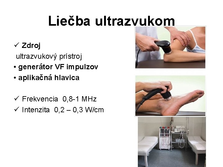 Liečba ultrazvukom ü Zdroj ultrazvukový prístroj • generátor VF impulzov • aplikačná hlavica ü