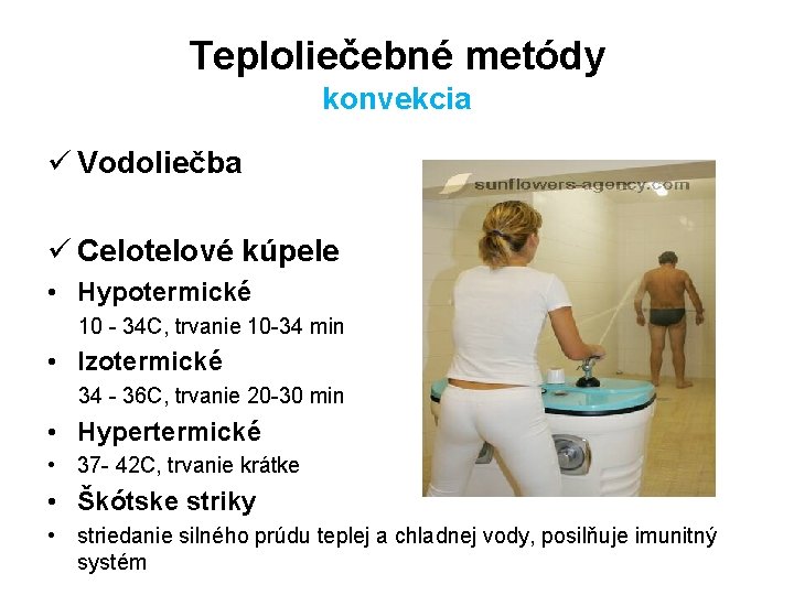 Teploliečebné metódy konvekcia ü Vodoliečba ü Celotelové kúpele • Hypotermické 10 - 34 C,