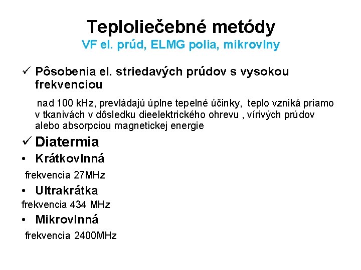 Teploliečebné metódy VF el. prúd, ELMG polia, mikrovlny ü Pôsobenia el. striedavých prúdov s