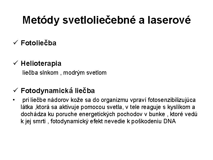 Metódy svetloliečebné a laserové ü Fotoliečba ü Helioterapia liečba slnkom , modrým svetlom ü