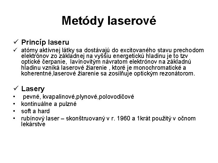 Metódy laserové ü Princíp laseru ü atómy aktívnej látky sa dostávajú do excitovaného stavu