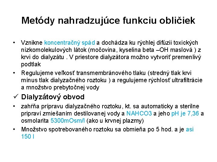 Metódy nahradzujúce funkciu obličiek • Vznikne koncentračný spád a dochádza ku rýchlej difúzii toxických