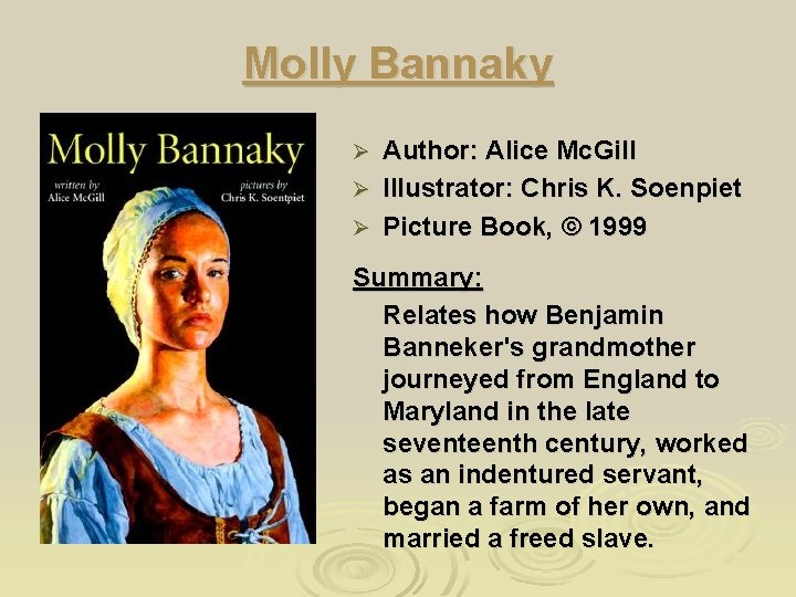 Molly Bannaky Author: Alice Mc. Gill Ø Illustrator: Chris K. Soenpiet Ø Picture Book,